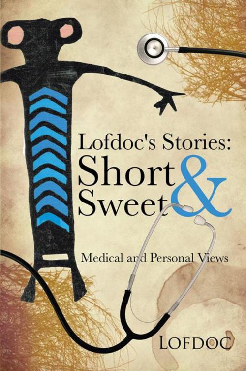Cover of the book Lofdoc's Stories: Short and Sweet by Lofdoc, AuthorHouse