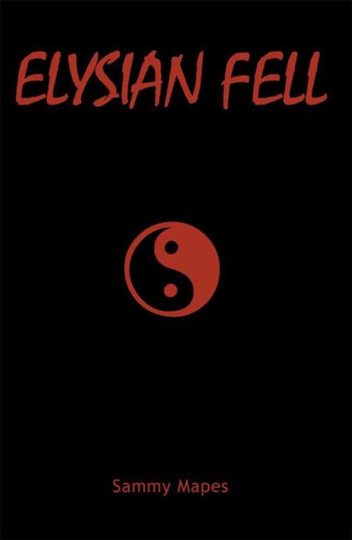 Cover of the book Elysian Fell by Sammy Mapes, AuthorHouse