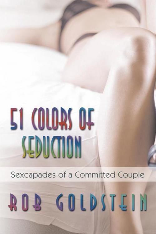 Cover of the book 51 Colors of Seduction by Rob Goldstein, AuthorHouse