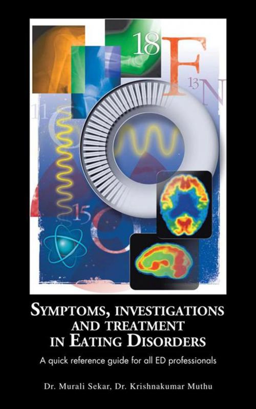 Cover of the book Symptoms, Investigations and Treatment in Eating Disorders by Dr.Krishnakumar Muthu, Dr.Murali Sekar, AuthorHouse UK