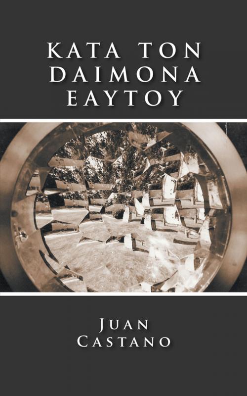 Cover of the book Kata Ton Daimona Eaytoy by Juan Castano, AuthorHouse UK