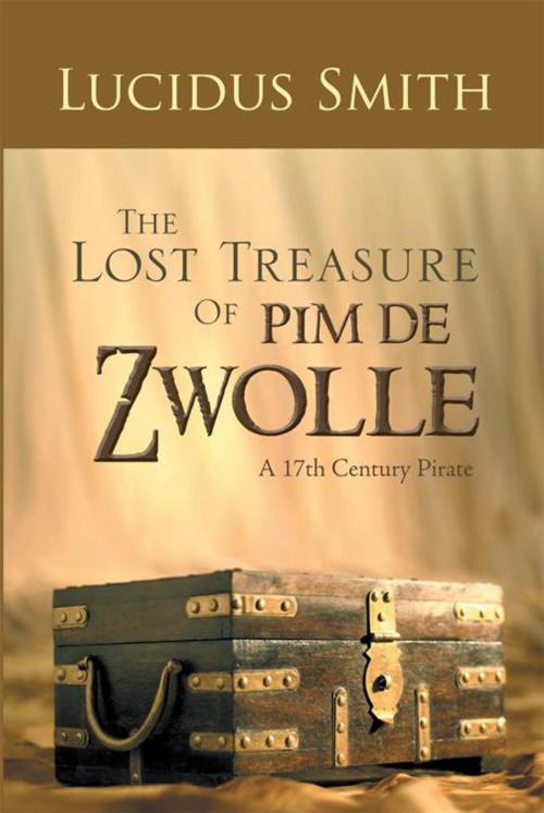 Cover of the book The Lost Treasure of Pim De Zwolle by Lucidus Smith, AuthorHouse UK
