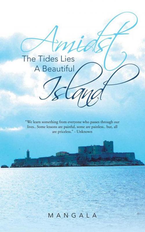 Cover of the book Amidst the Tides Lies a Beautiful Island by Mangala, Partridge Publishing India