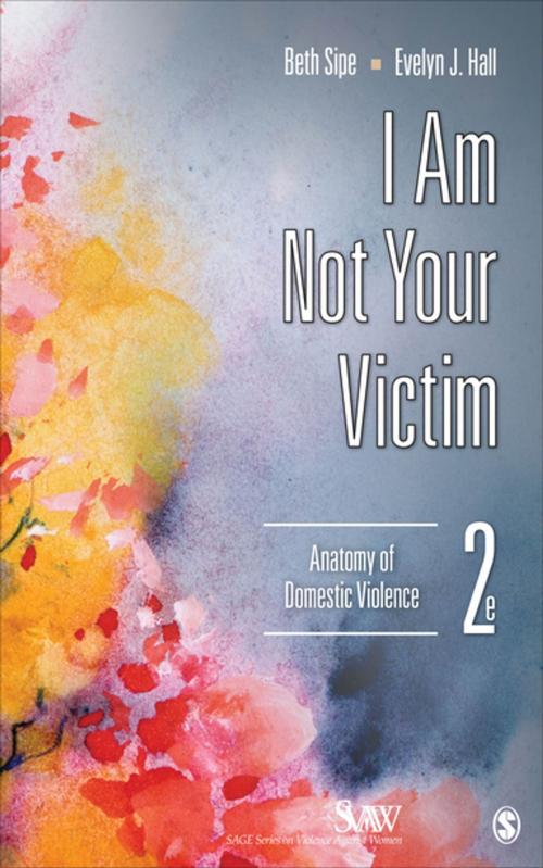 Cover of the book I Am Not Your Victim by Dr. Beth M. Sipe, Dr. Evelyn J. Hall, SAGE Publications