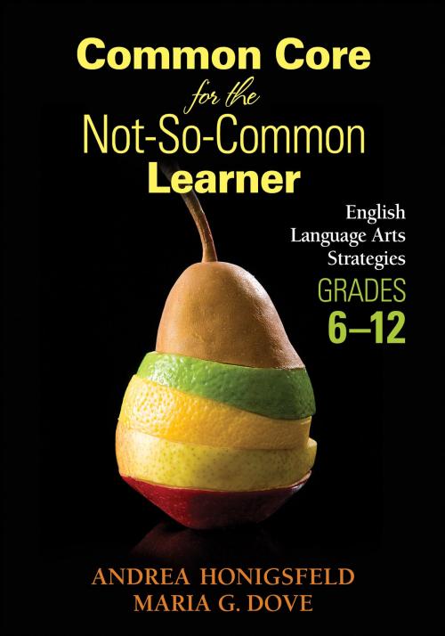 Cover of the book Common Core for the Not-So-Common Learner, Grades 6-12 by Andrea M. Honigsfeld, Maria G. Dove, SAGE Publications