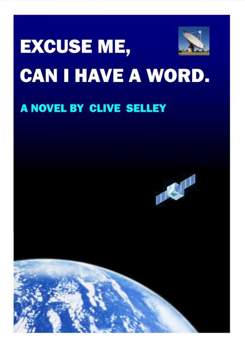Cover of the book Excuse Me, Can I Have a Word. by Clive Selley, BookBaby