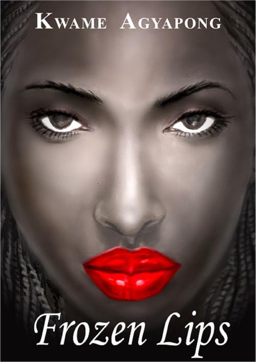 Cover of the book Frozen Lips by Kwame Agypaong, BookBaby