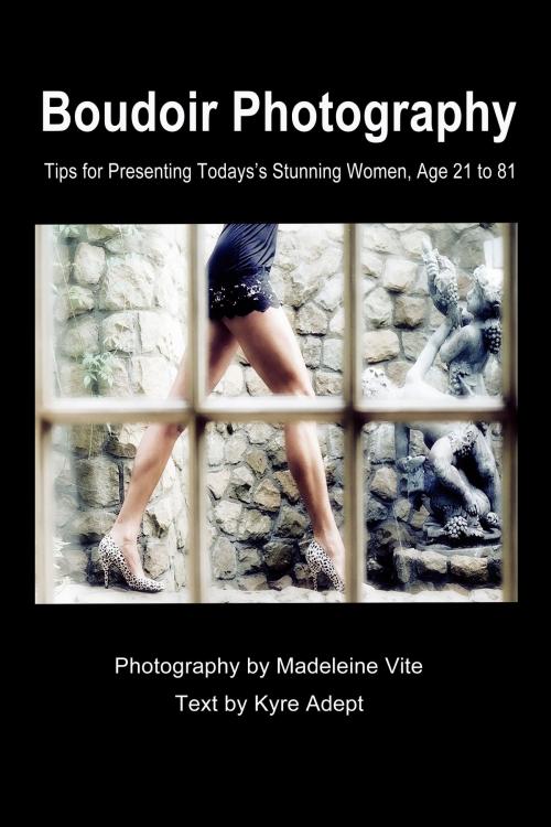 Cover of the book Boudoir Photography by Madeleine Vite, Kyre Adept, BookBaby