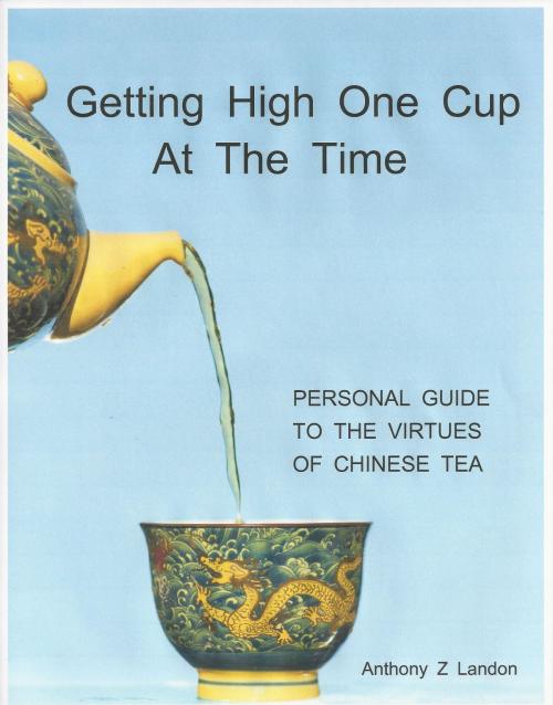 Cover of the book Getting High One Cup At The Time by Anthony Z Landon, BookBaby