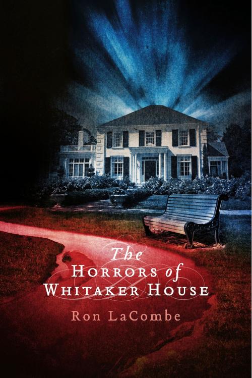 Cover of the book The Horrors of Whitaker House by Ron LaCombe, BookBaby