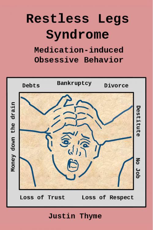 Cover of the book Restless Legs Syndrome: Medication-induced Obsessive Behavior by Justin Thyme, BookBaby