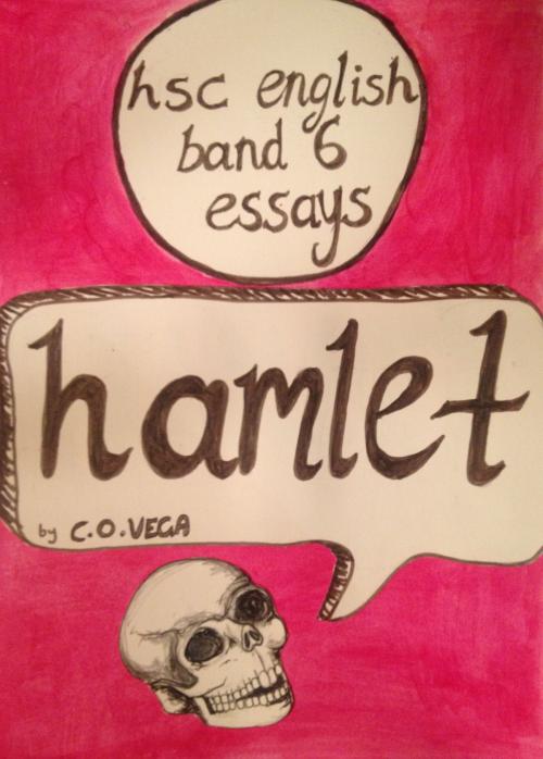 Cover of the book HSC English band 6 Essays - Hamlet by C. O Vega, BookBaby