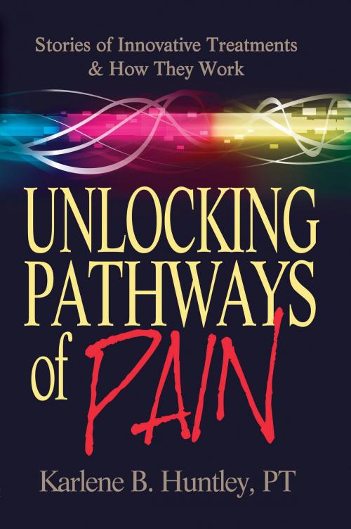 Cover of the book Unlocking Pathways of Pain by Karlene Huntley, BookBaby