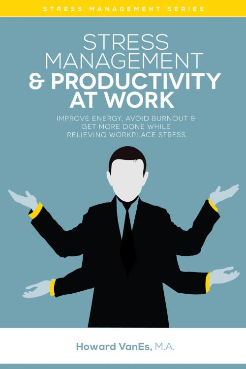 Cover of the book Stress Management & Productivity at Work by Howard VanEs, BookBaby