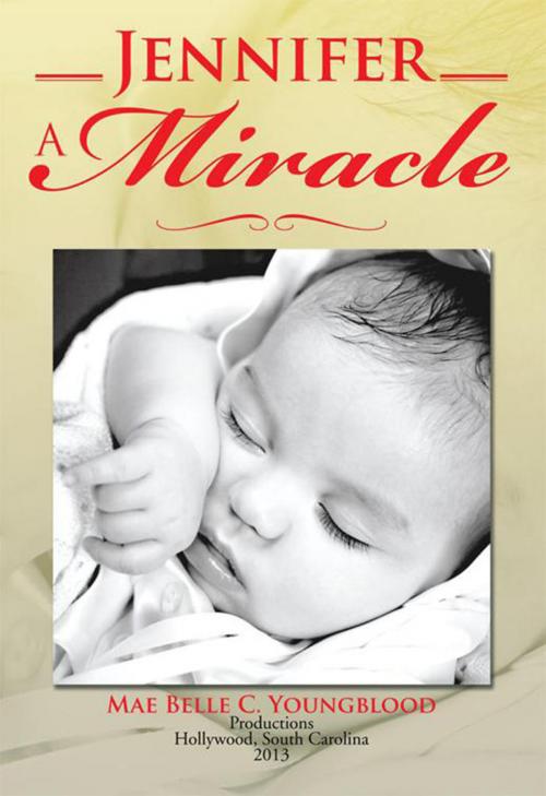 Cover of the book Jennifer a Miracle by Mae Belle C. Youngblood, Xlibris US