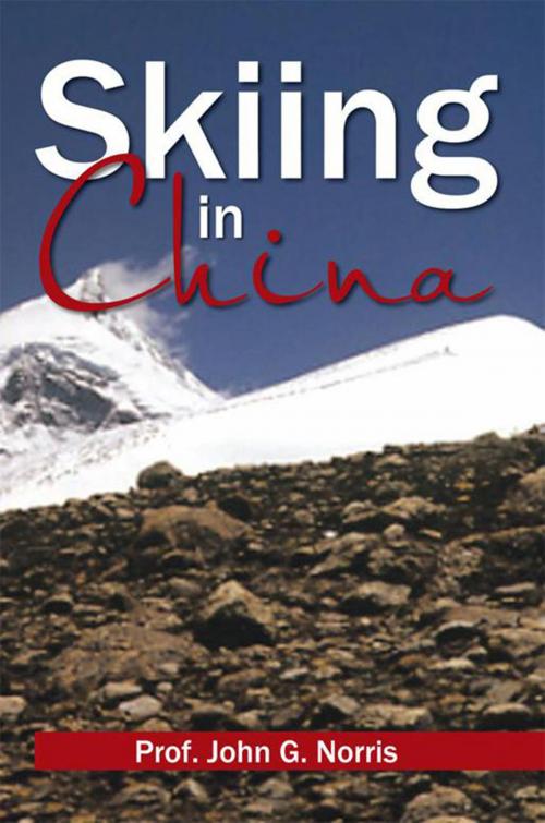 Cover of the book Skiing in China by Prof. John G. Norris, Xlibris US