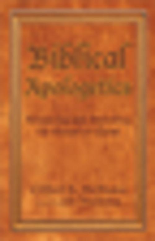 Cover of the book Biblical Apologetics by Clifford B. McManis, Xlibris US