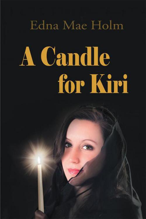 Cover of the book A Candle for Kiri by Edna Mae Holm, Xlibris US
