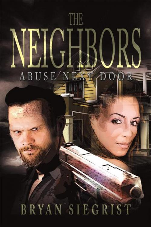 Cover of the book The Neighbors by Bryan Siegrist, Xlibris US