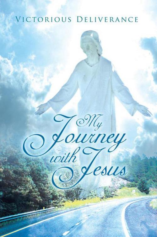 Cover of the book My Journey with Jesus by Victorious Deliverance, Xlibris US