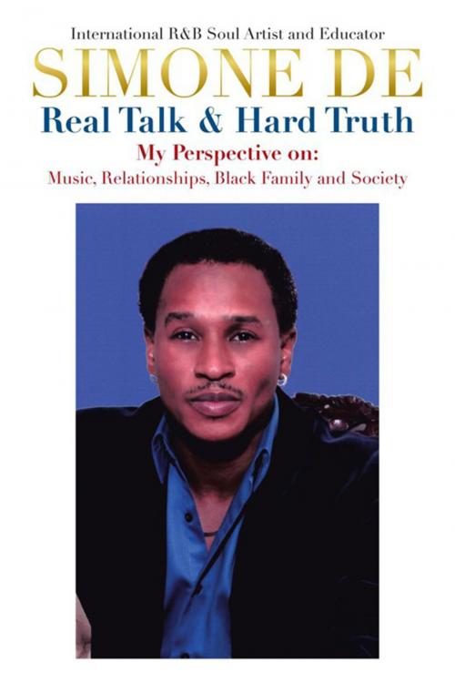 Cover of the book Real Talk and Hard Truth by Simone De, Xlibris US