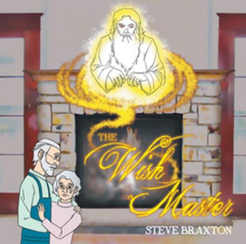 Cover of the book The Wish Master by Steve Braxton, Xlibris US