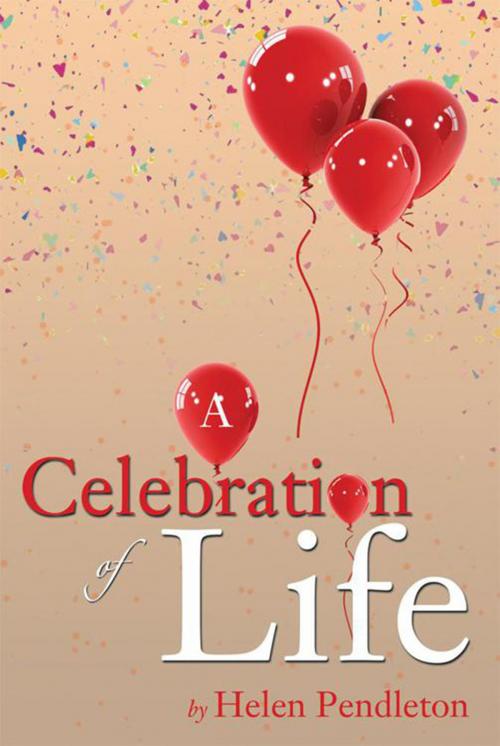 Cover of the book A Celebration of Life by Helen Pendleton, Xlibris US