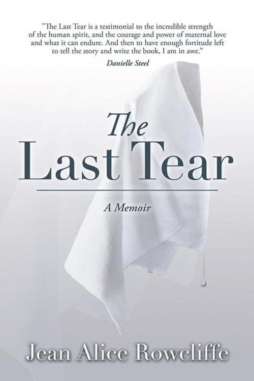 Cover of the book The Last Tear by Jean Alice Rowcliffe, Xlibris US