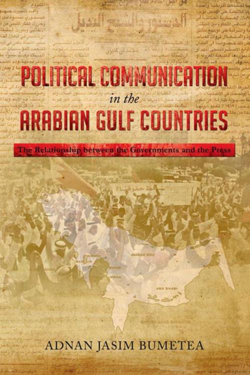Cover of the book Political Communication in the Arabian Gulf Countries by Adnan Jasim Bumetea, Xlibris AU