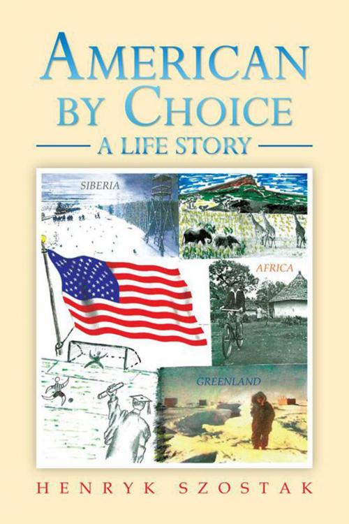 Cover of the book American by Choice by Henryk Szostak, Xlibris US