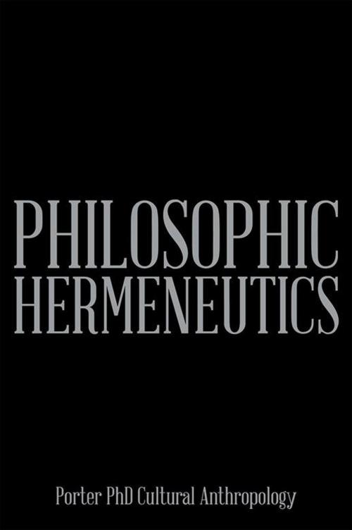 Cover of the book Philosophic Hermeneutics by Wayland Porter, Xlibris US