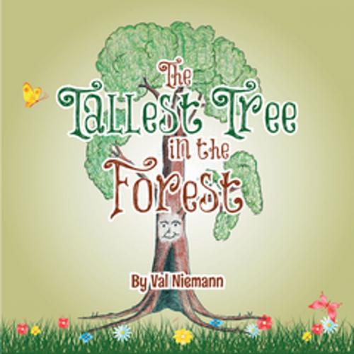 Cover of the book The Tallest Tree in the Forest by Val Niemann, Xlibris AU