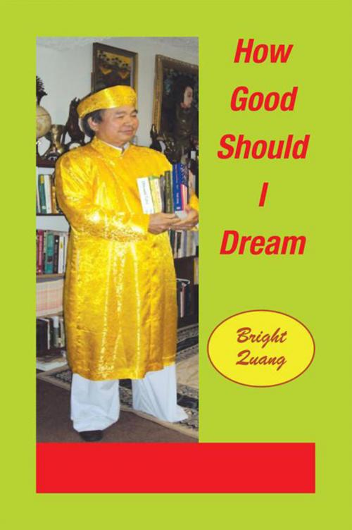 Cover of the book How Good Should I Dream by Bright Quang, Xlibris US