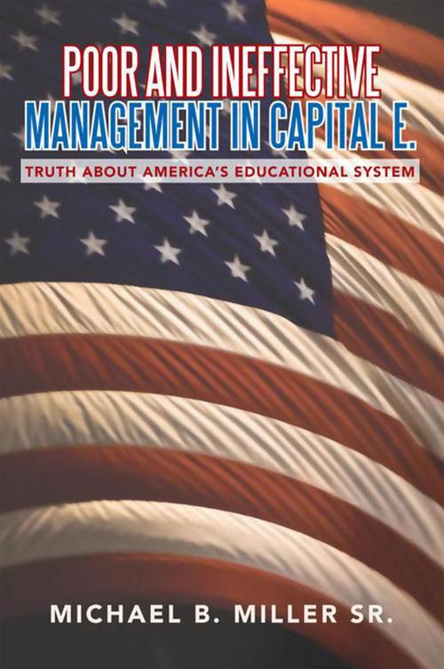 Cover of the book Poor and Ineffective Management in Capital E. by Michael B. Miller Sr., Xlibris US
