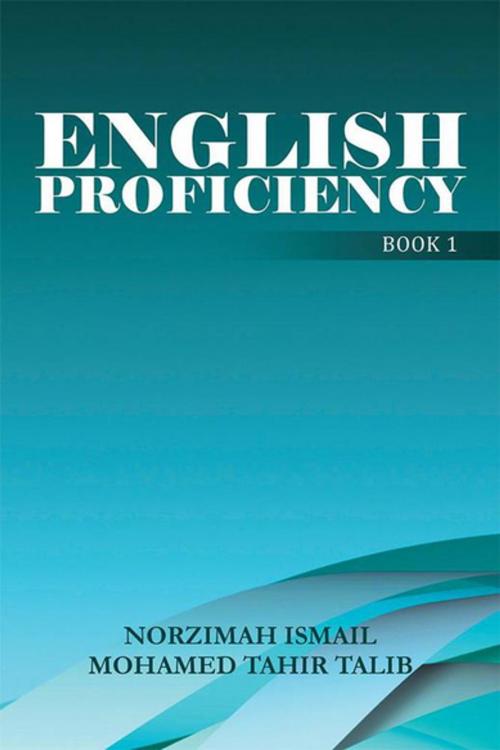 Cover of the book English Proficiency by Norzimah Ismail, Mohamed Tahir Talib, Xlibris AU