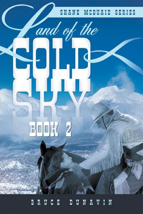 Cover of the book Land of the Cold Sky Book 2 by Bruce Dunavin, Xlibris US