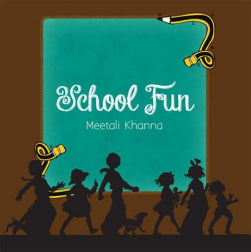 Cover of the book School Fun by Meetali Khanna, Xlibris AU