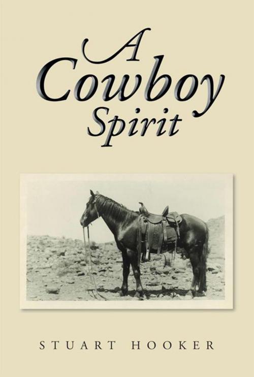 Cover of the book A Cowboy Spirit by Stuart Hooker, Xlibris US