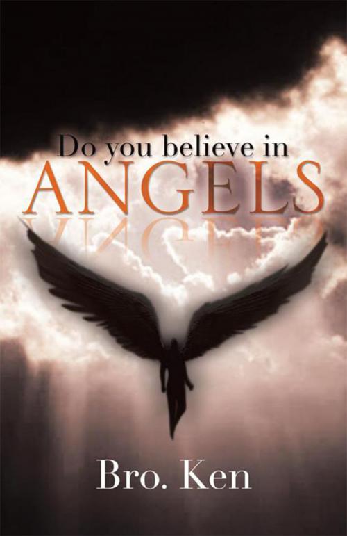Cover of the book Do You Believe in Angels by Bro. Ken, Xlibris US