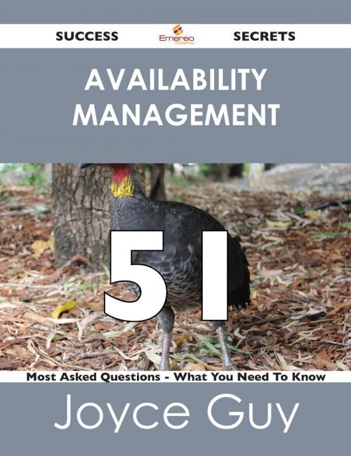 Cover of the book Availability Management 51 Success Secrets - 51 Most Asked Questions On Availability Management - What You Need To Know by Joyce Guy, Emereo Publishing