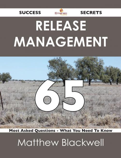 Cover of the book Release Management 65 Success Secrets - 65 Most Asked Questions On Release Management - What You Need To Know by Matthew Blackwell, Emereo Publishing
