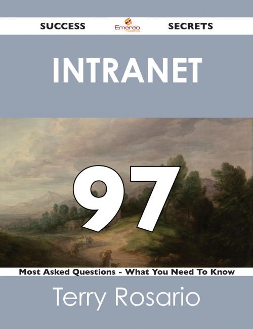 Cover of the book intranet 97 Success Secrets - 97 Most Asked Questions On intranet - What You Need To Know by Terry Rosario, Emereo Publishing