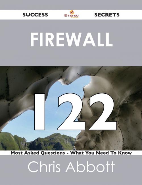 Cover of the book Firewall 122 Success Secrets - 122 Most Asked Questions On Firewall - What You Need To Know by Chris Abbott, Emereo Publishing