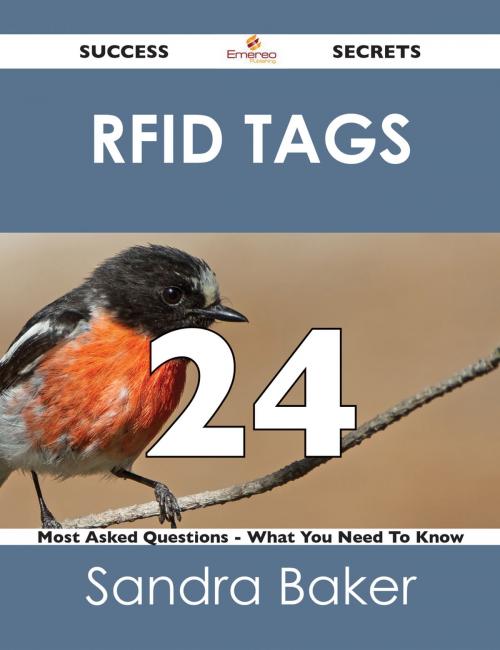 Cover of the book RFID tags 24 Success Secrets - 24 Most Asked Questions On RFID tags - What You Need To Know by Sandra Baker, Emereo Publishing