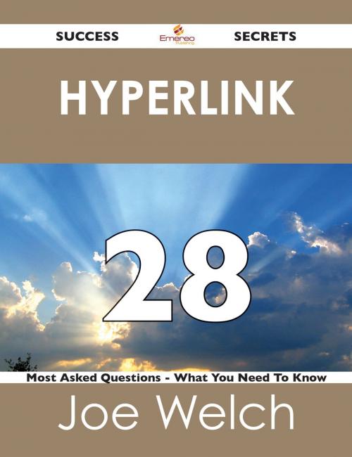 Cover of the book hyperlink 28 Success Secrets - 28 Most Asked Questions On hyperlink - What You Need To Know by Joe Welch, Emereo Publishing
