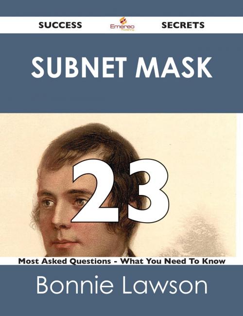 Cover of the book Subnet Mask 23 Success Secrets - 23 Most Asked Questions On Subnet Mask - What You Need To Know by Bonnie Lawson, Emereo Publishing