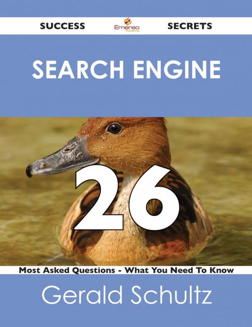 Cover of the book search engine 26 Success Secrets - 26 Most Asked Questions On search engine - What You Need To Know by Gerald Schultz, Emereo Publishing