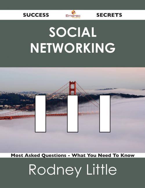 Cover of the book social networking 111 Success Secrets - 111 Most Asked Questions On social networking - What You Need To Know by Rodney Little, Emereo Publishing