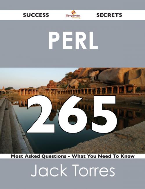 Cover of the book Perl 265 Success Secrets - 265 Most Asked Questions On Perl - What You Need To Know by Jack Torres, Emereo Publishing