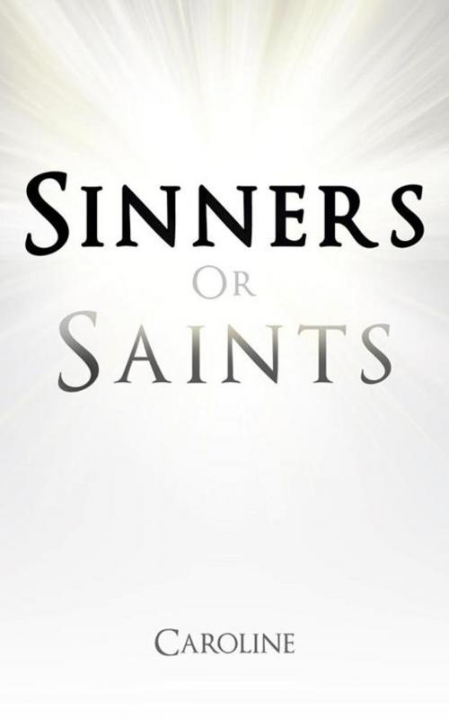 Cover of the book Sinners or Saints by Caroline, Trafford Publishing